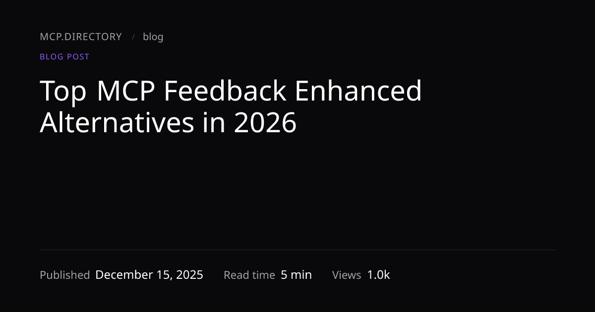 Top MCP Feedback Enhanced Alternatives i... — MCP.Directory